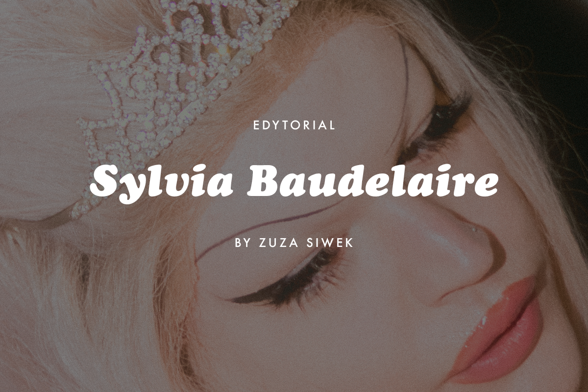 EDYTORIAL - SYLWIA BAUDELAIRE BY ZUZA SIWEK
